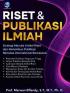 Riset dan Publikasi Ilmiah: Strategi Menulis Artikel Riset dan Menembus Publikasi Berkelas Internasional Bereputasi