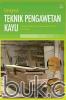 Teknik Pengawetan Kayu