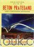 Beton Prategang: Suatu Pendekatan Mendasar (Jilid 2) (Edisi 3)