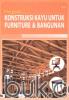 Konstruksi Kayu Untuk Furniture dan Bangunan