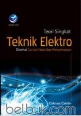 Teori Singkat Teknik Elektro: Disertai Contoh Soal dan Penyelesaian