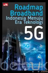 Roadmap Broadband Indonesia Menuju Era Teknologi 5G