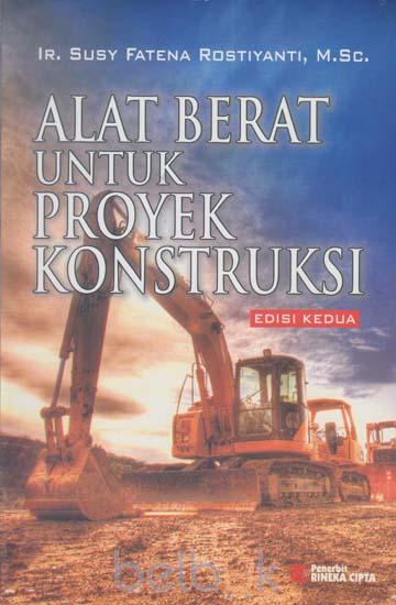 Alat Berat untuk Proyek Konstruksi (Edisi 2): Susy Fatena 