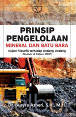 Prinsip Pengelolaan Mineral dan Batu Bara (Kajian Filosofis Terhadap Undang-Undang Nomor 4 Tahun 2009)