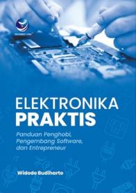 Elektronika Praktis: Panduan Penghobi, Pengembang Software, dan Entrepreneur