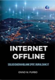Internet Offline: Solusi Daerah Blank Spot, Rural, dan 3T