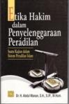 Etika Hakim Dalam Penyelenggaraan Peradilan: Suatu Kajian Dalam Sistem Peradilan Islam